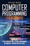 COMPUTER PROGRAMMING FOR BEGINNERS: 4 Books in 1. LINUX COMMAND-LINE PYTHON Programming NETWORKING HACKING with KALI LINUX. Cybersecurity, Wireless, LTE, Networks, and Penetration Testing