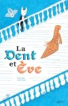 La Dent et Ève