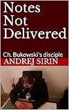 Notes Not Delivered: Ch. Bukowski's disciple