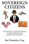SOVEREIGN CITIZENS: Deconstructing, Decoding and Deflating the World's Most Notorious Anti-Government Movement