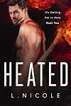Heated (It's Getting Hot In Here Book 2)