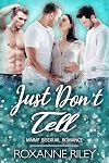 Just Don't Tell: MMMF Bisexual Romance