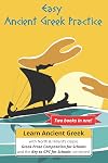 Easy Ancient Greek Practice: Learn Ancient Greek with North and Hillard's classic Greek Prose Composition for Schools, questions and answers combined (Gentle Greek Readers)