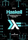 Haskell: The Ultimate Beginner's Guide to Learn Haskell Programming Step by Step