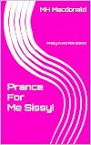 Prance For Me Sissy!: Pretty In Hot Pink Edition (Modern Day Cinders Book 13)