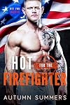 Hot for The Firefighter (Hot For Heroes Book 2)