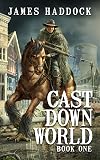 Cast Down World (Book 1)