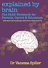 Explained by Brain: The FASD Workbook for Parents, Carers and Educators: (who have tried everything or don't know where to start)