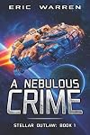 A Nebulous Crime (Stellar Outlaw #1)