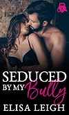 Seduced by My Bully (I'm Yours, #3)