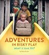 Adventures in Risky Play: What Is Your Yes?