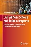 Carl Wilhelm Scheele and Torbern Bergman: The Science, Lives and Friendship of Two Pioneers in Chemistry (Perspectives on the History of Chemistry)