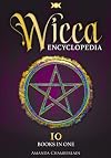 Wicca Encyclopedia: Candle, Herbal, Crystals’ Magic, Advanced Books of Shadows & Spells, Medieval Moon Magic Rituals, Tarot Secrets, Wiccan Paganism ... of Esoteric Voodoo (Wicca Encyclopedia(tm))