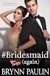 #Bridesmaid Again (Yours Everlasting Series Book 15)