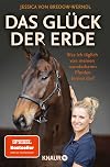 Das Glück der Erde: Was ich täglich von meinen wunderbaren Pferden lernen darf (German Edition)