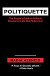 Politiquette: The People's Guide to Political Discourse in the New Millennium