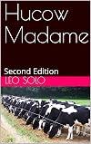 Hucow Madame: Second Edition