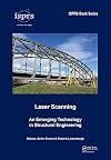 Laser Scanning: An Emerging Technology in Structural Engineering (ISPRS Book Series 14)