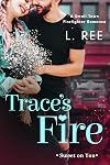 Trace's Fire: A Small Town Firefighter Romance (Sweet on You)
