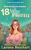 18 1/2 DISGUISES: A Romantic Comedy Mystery Novel (Maizie Albright Star Detective Book 7)