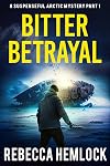 Bitter Betrayal (Arctic Mysteries Novella Book 1)