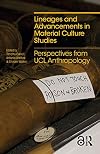 Lineages and Advancements in Material Culture Studies: Perspectives from UCL Anthropology
