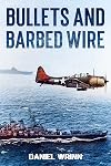 Bullets and Barbed Wire : From Guadalcanal to Cape Gloucester (WW2 Pacific Military History Series)