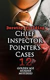 Chief Inspector Pointer's Cases - 12 Golden Age Murder Mysteries: The Eames-Erskine Case, The Charteris Mystery, The Footsteps That Stopped, The Clifford Affair…