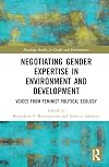 Negotiating Gender Expertise in Environment and Development: Voices from Feminist Political Ecology (Routledge Studies in Gender and Environments)