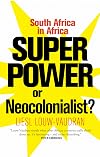 Superpower or Neocolonialist? : South Africa in Africa