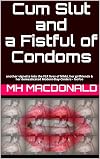 Cum Slut and a Fistful of Condoms: another vignette into the FLR lives of Nikki, her girlfriends & her domesticated Modern-Day-Cinders - foofoo (Modern Day Cinders Book 16) (English Edition)