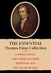 The Essential Thomas Paine Collection: Common Sense | The American Crisis | Rights of Man | The Age of Reason