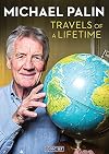 Michael Palin: Travels of a Lifetime [DVD]