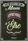 Les Cahiers de Marcia - Apprendre à Être: La cahier parfait pour passer au travers de la crise actuelle!