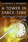 A Tower in Space-Time (The Stasis Stories #5)