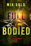 Full Bodied (A Ruby Steele Mystery—Book 3)