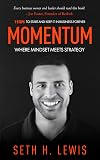 Momentum: Where Mindset Meets Strategy: 7 Steps to Start and Keep Momentum in Business Forever