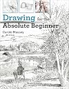 Drawing for the Absoute Beginner (Absolute Beginner Art)