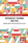 Integrative framing analysis : framing health through words and visuals