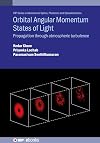 Orbital Angular Momentum States of Light: Propagation through atmospheric turbulence (IOP Series in Advances in Optics, Photonics and Optoelectronics)