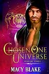 The Chosen One Universe Volume Three (The Hellhound Champions, #3; The Chosen One, #4 -5)