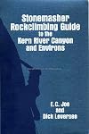 Stonemasher Rockclimbing Guide to the Kern River Canyon and Environs