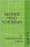 NEITHER MIND NOR BRAIN: An Interdisciplinary Inquiry