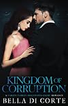 Kingdom of Corruption: A Royal Organized Crime Romance (The Fausti Family)
