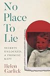 No Place to Lie: Secrets Unlocked, a Promise Kept