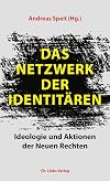 Das Netzwerk der Identitären: Ideologie und Aktionen der Neuen Rechten (Politik & Zeitgeschichte)