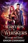 Wiretaps & Whiskers (The Faerie Files Book 1)