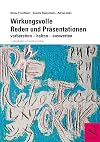 Wirkungsvolle Reden und Präsentationen: vorbereiten - halten - auswerten