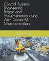 Control Systems Engineering: Design and Implementation using Arm Cortex-M Microcontrollers