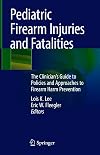Pediatric Firearm Injuries and Fatalities: The Clinician’s Guide to Policies and Approaches to Firearm Harm Prevention